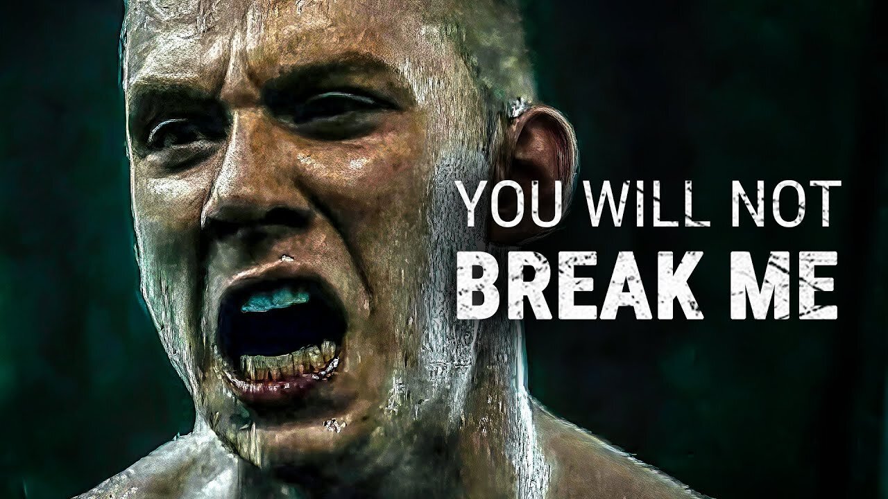 YOU WILL NOT BREAK ME - Motivational Speech