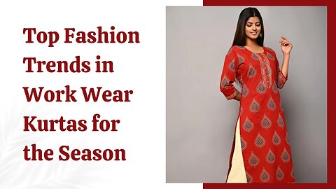 Top Fashion Trends in Work Wear Kurtas for the Season
