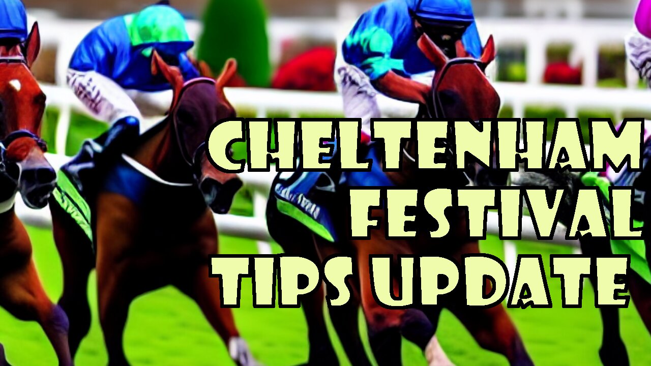 Cheltenham Festival Mega Tips Update