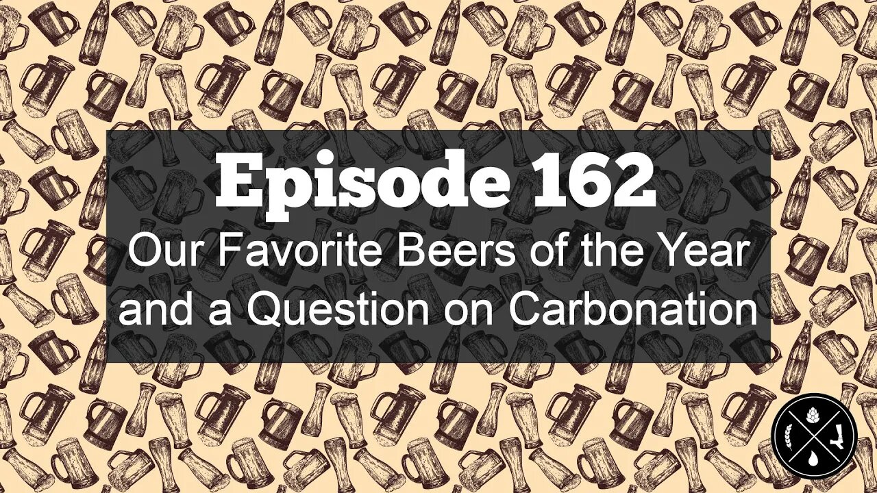 Our Favorite Beers of the Year and a Question on Carbonation -- Ep. 162