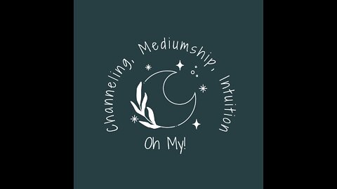 Channeling, Mediumship, Intuition, Oh My! Summit