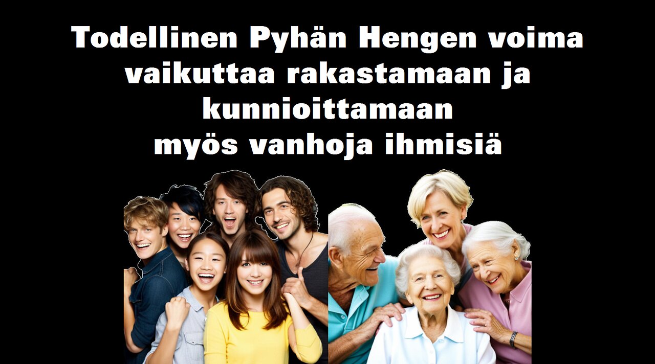 Todellinen Pyhän Hengen voima vaikuttaa rakastamaan ja kunnioittamaan myös vanhoja ihmisiä