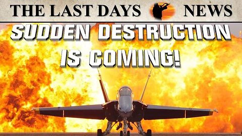 “Peace and Security” Then Sudden Destruction!