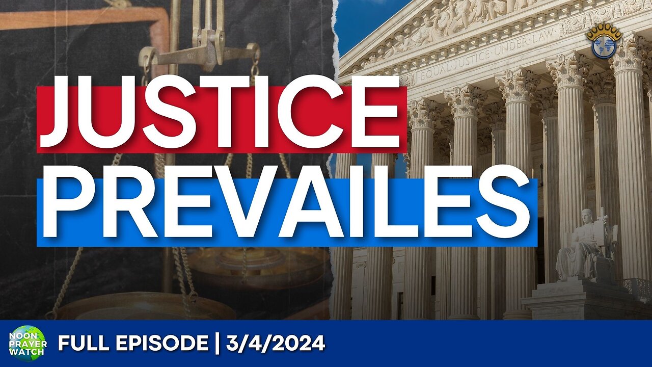 🔵 Justice Prevails | Noon Prayer Watch | 3/4/2024