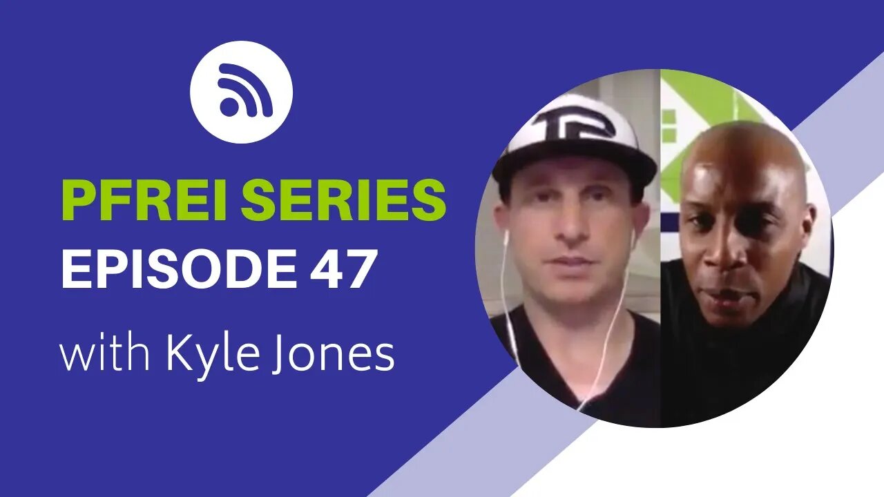 PFREI Series Episode 47 - Kyle Jones