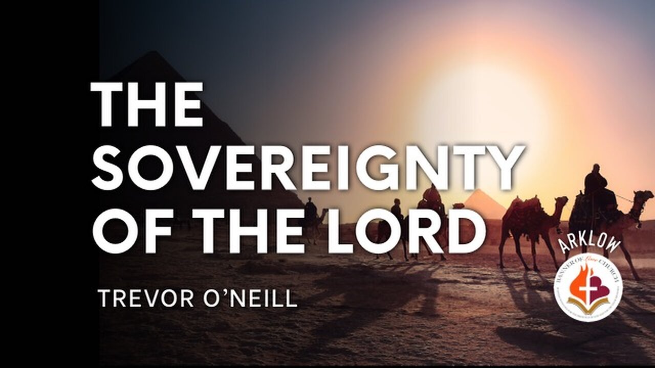 The Sovereignty Of The Lord - Trevor O'Neill March 26th, 2023