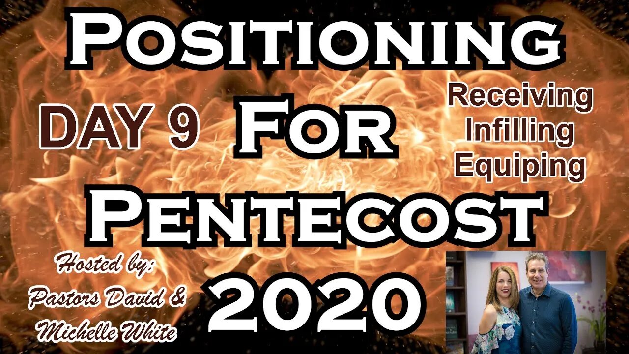 Positioning for Pentecost 2020 Day 9 of 14 Receiving the Baptism Holy Spirit, Infilling, Equipping