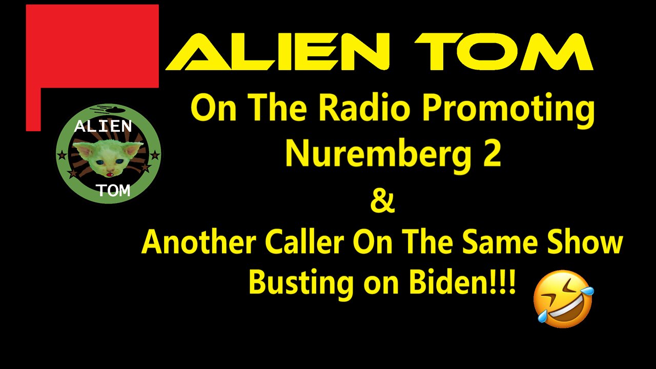 Alien Tom on the Radio Promoting Nuremberg 2 and a 2nd Caller Busting on Biden