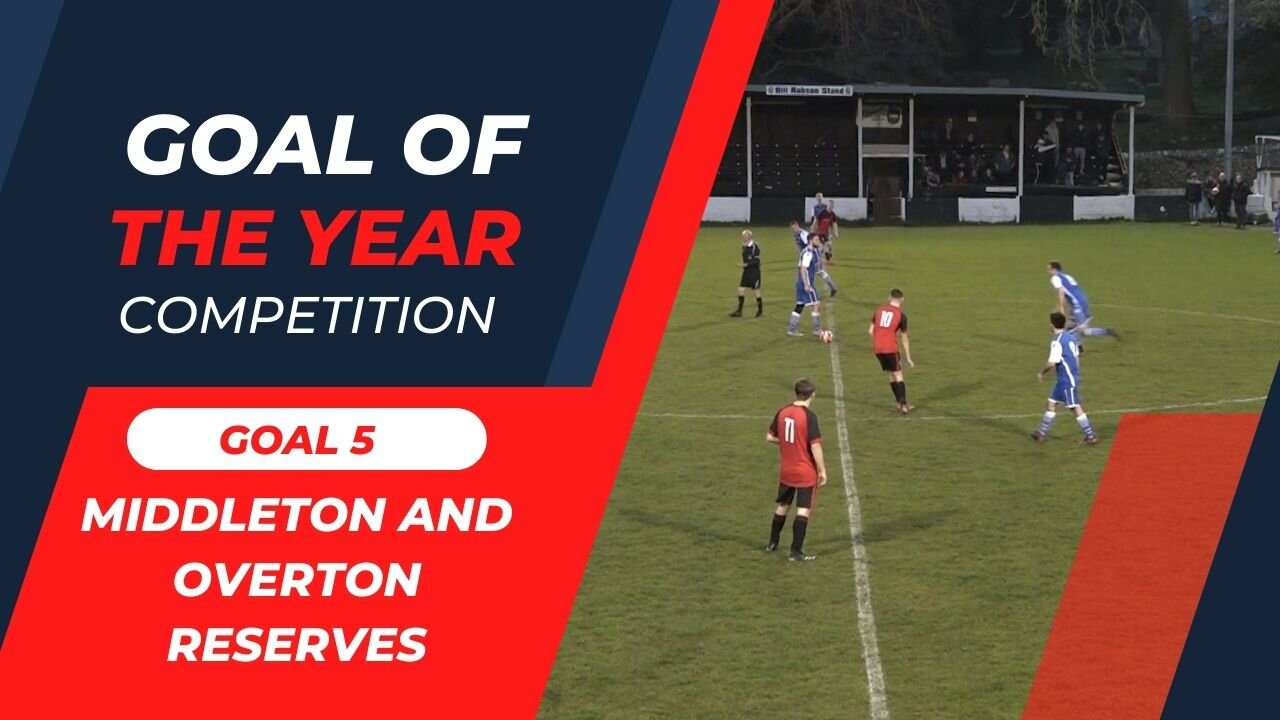 Goal 5 - Middleton and Overton Reserves