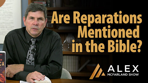 Are Reparations Mentioned in the Bible? AMS Webcast 645