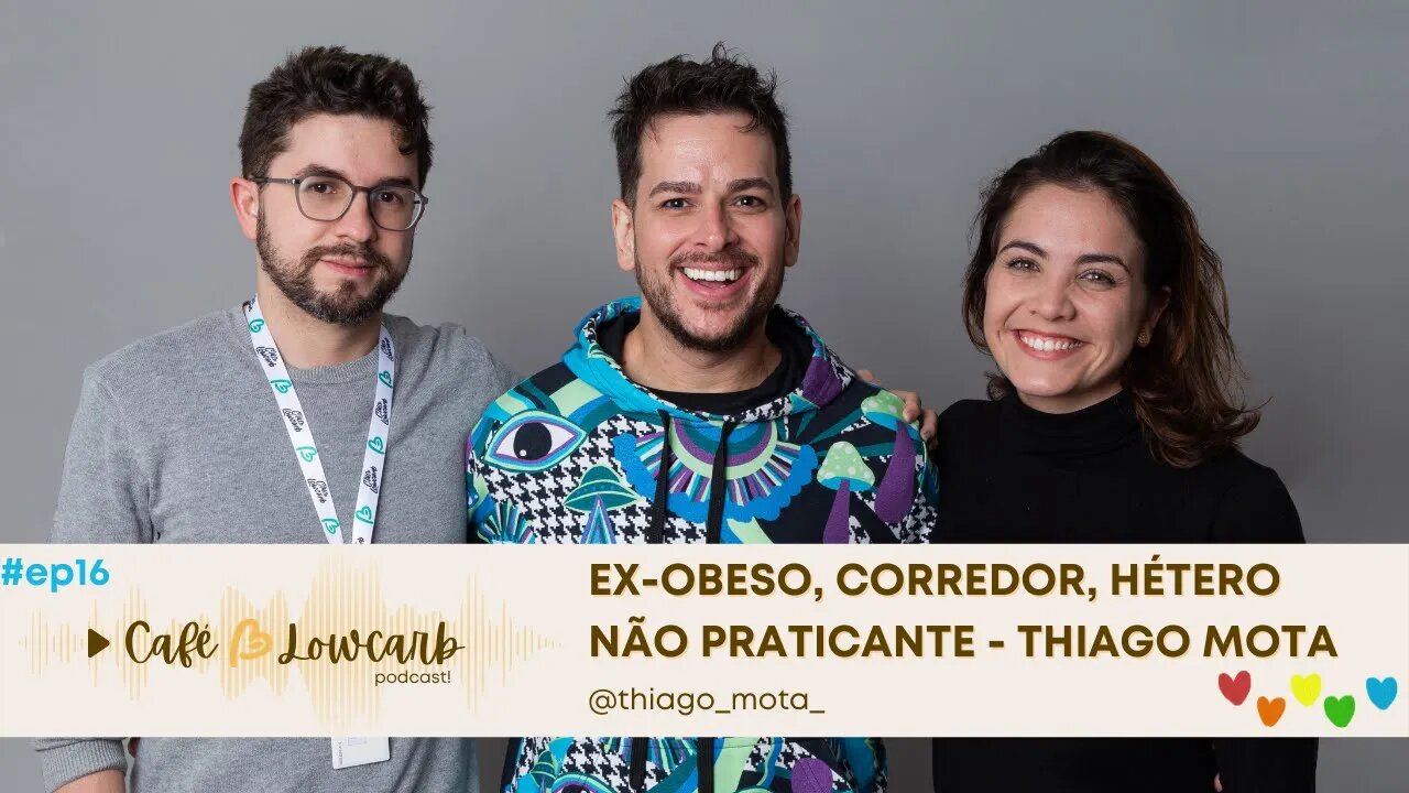 Episódio 16 - ex-obeso, corredor e hétero não praticante - Thiago Mota | Podcast Café com Lowcarb