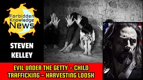 Evil Under The Getty - Child Trafficking - Harvesting Loosh | Steven Kelley