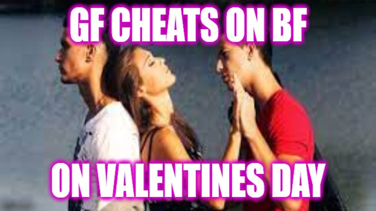 Helios Blog 211 | DON'T BE THIS GUY, GF Cheats on BF On Valentines Day!