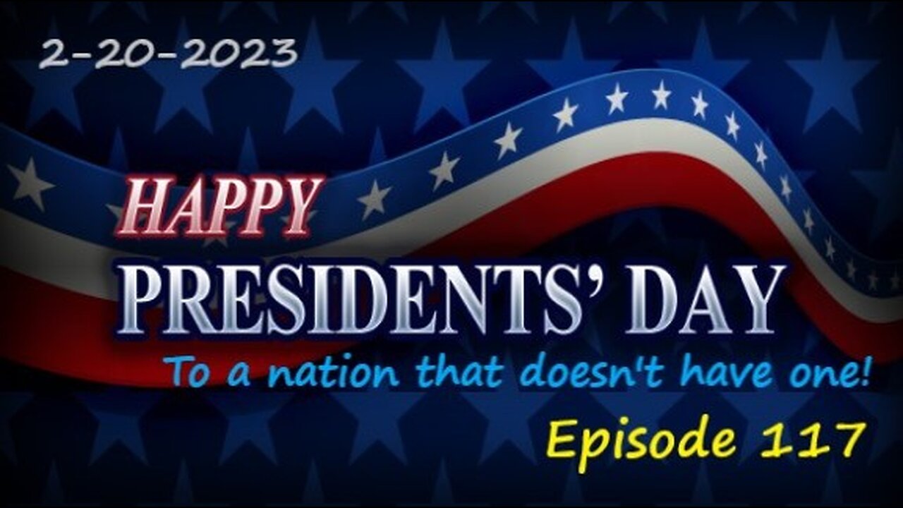 2-20-2023 Happy Presidents' Day...to a nation that doesn't have one!