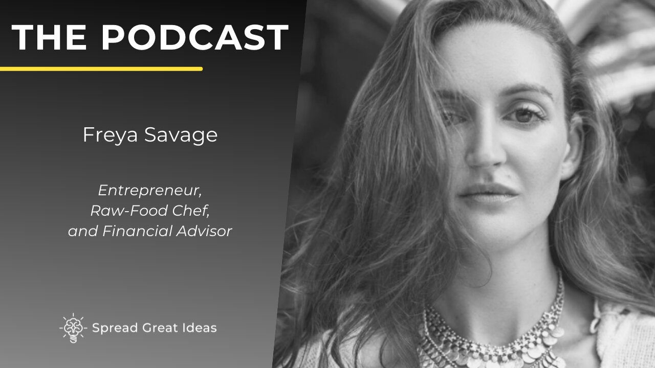 Freya Savage: Entrepreneur, Raw-Food Chef, and Financial Advisor