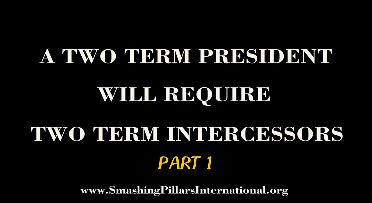 Prophetic word: A Two Term President Requires Two Term Intercessors Part 1