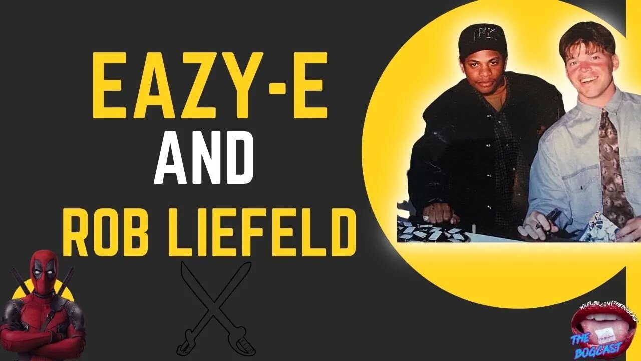 Eazy-E & Rob Liefeld (Creator of Deadpool)