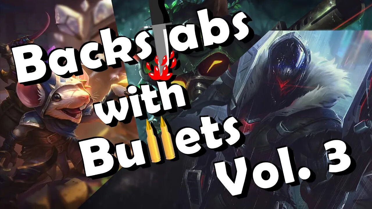 League of Legends - Backstabs with Bullets Vol 3