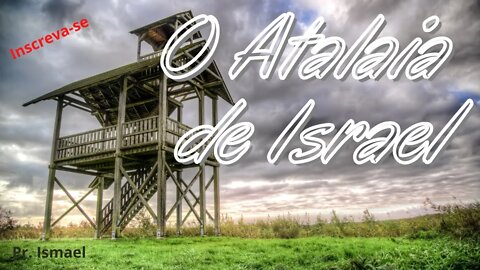 O Atalaia de Israel - Profeta Ezequiel