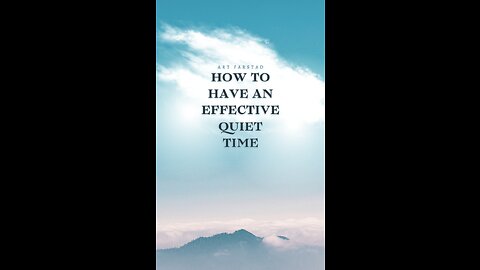 How to Have an Effective Quiet Time by Art Farstad