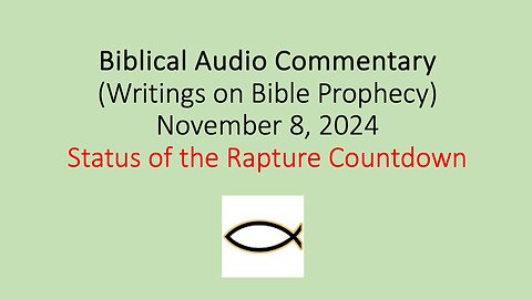 Biblical Audio Commentary – Status of the Rapture Countdown