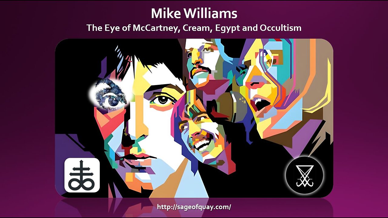 Sage of Quay™ - Mike Williams - The Eye of McCartney, Cream, Egypt and Occultism (Aug 2023)