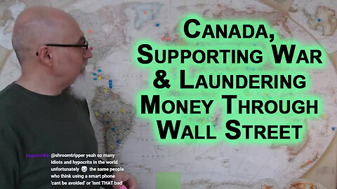 Canada Is Actively Supporting War, Also Known As Laundering Money Through Wall Street: WW3