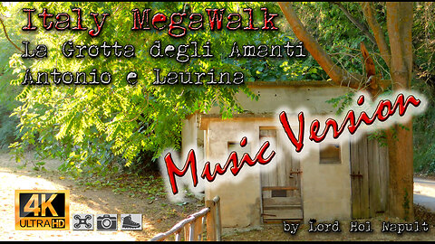 Italy MegaWalk - La Grotta degli Amanti Antonio e Laurina (MUSIC VERSION)