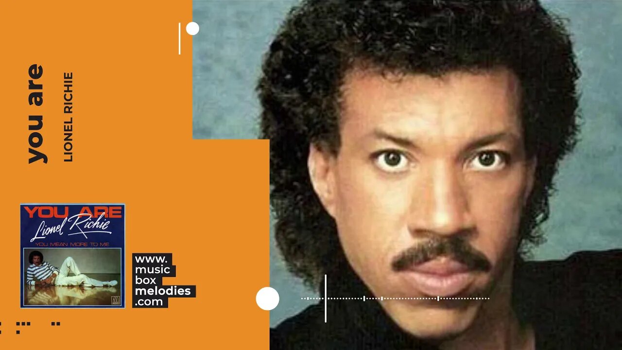 [Music box melodies] - You Are by Lionel Richie