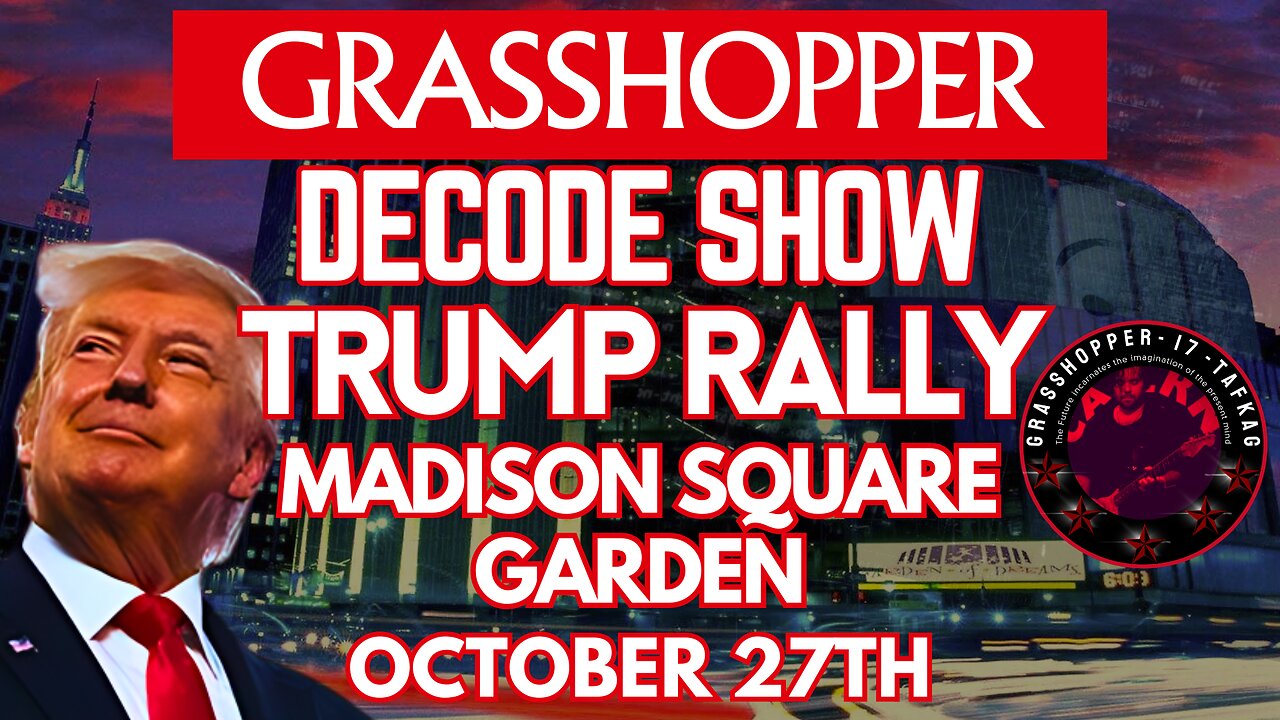 Grasshopper Live Decode Show - President Trump Rally Madison Square Garden