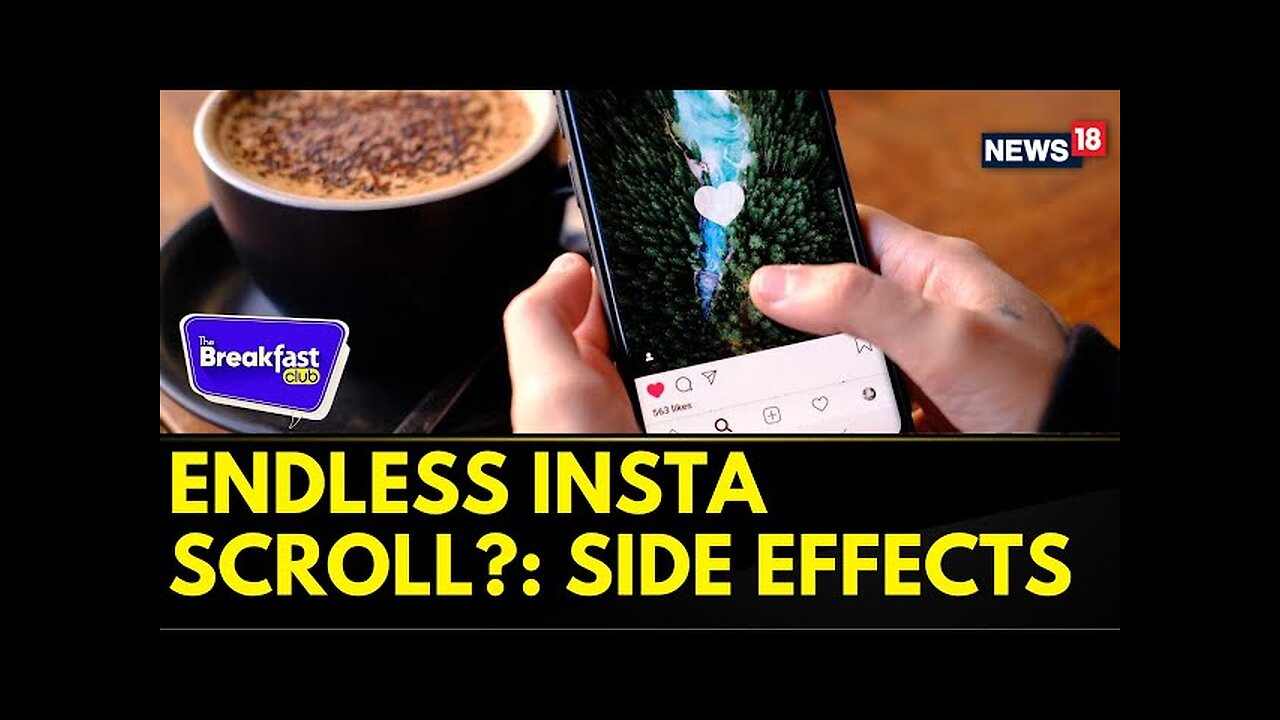 Hooked On Reels? How Dangerously Addictive Is Your Endless Insta Scroll? | News18 | Breakfast Club