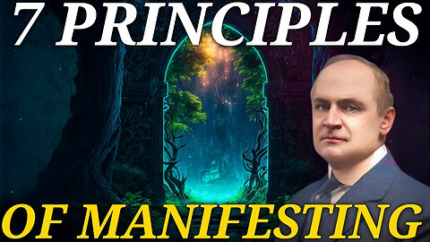 William Walker Atkinson's 7 Principles Of Manifesting