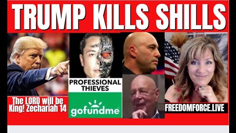 Trump Kills Shills - Elon, Rogan, Klaus, GoFundMe Zechariah 2-6-22