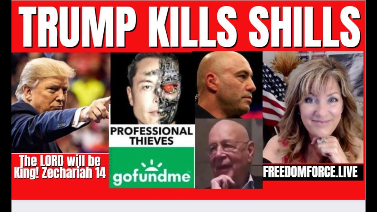 Trump Kills Shills - Elon, Rogan, Klaus, GoFundMe Zechariah 2-6-22