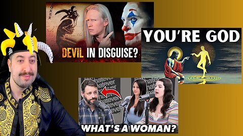 What Is A Woman / You Are God Having Human Experience / Joker The Devil?