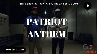 Bryson Gray - Patriot Anthem (Ft. @Forgiato Blow ) [MUSIC VIDEO]