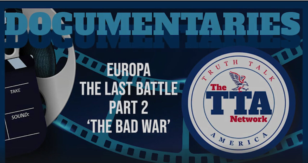 Documentary Europa 'The Last Battle' Part Two (The Bad War)