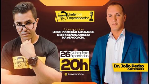 ChefeCast JOÃO PEDRO SOUZA ADVOGADO | Lei de Proteção aos Dados e Empreendedorismo na Advocacia