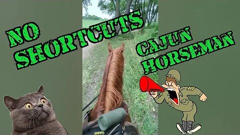 Here WE GO, NO Shortcuts - Cajun Horseman Edition 🐴