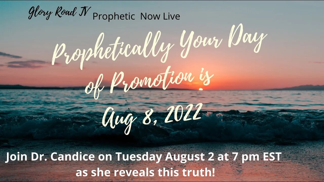 Glory Road Prophetic Word- Your Day of Promotion 8/8/2022