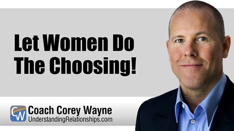 Let Women Do The Choosing!