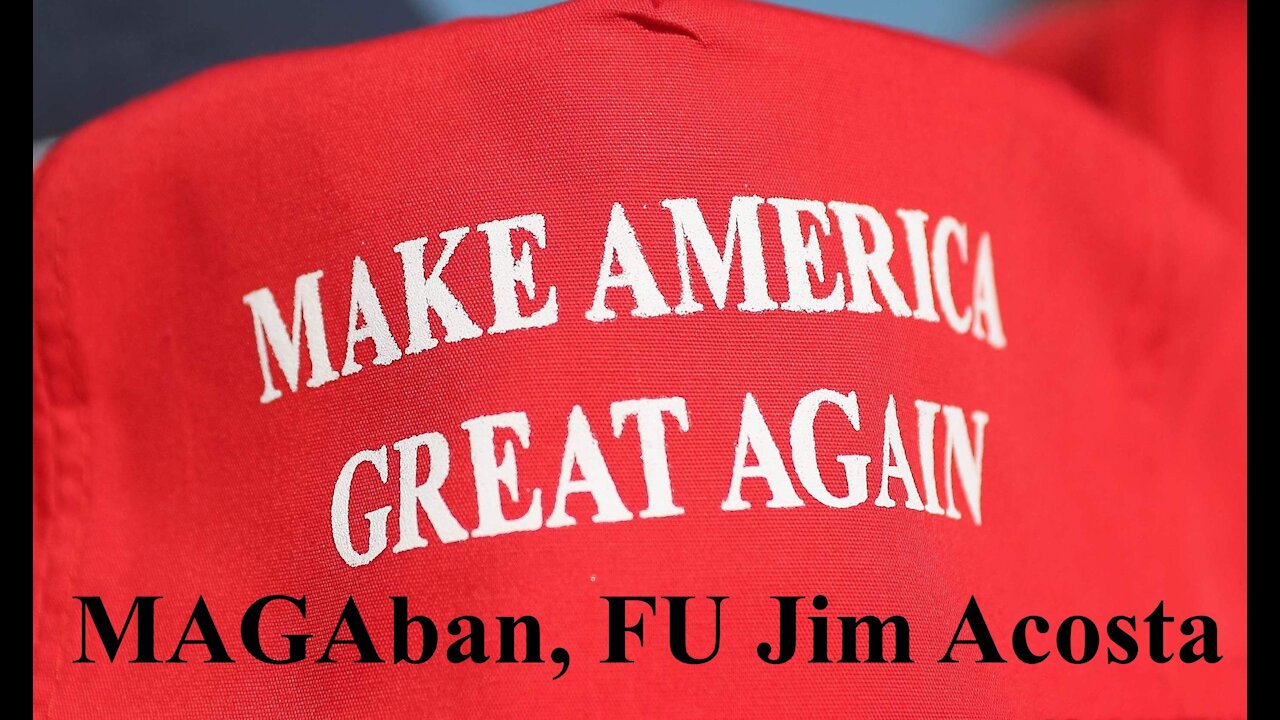 MAGAban, FU Jim Acosta