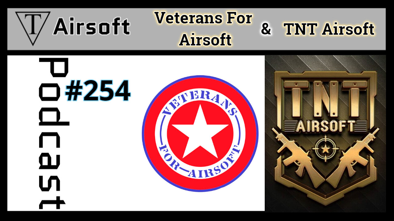 Episode 254: VFA & TNT- How Airsoft Became a Lifeline for Veterans