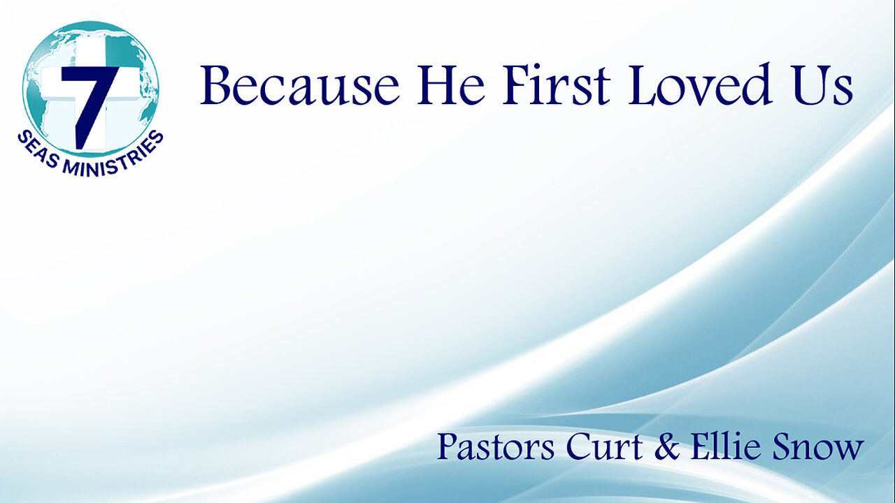 Because He First Loved Us