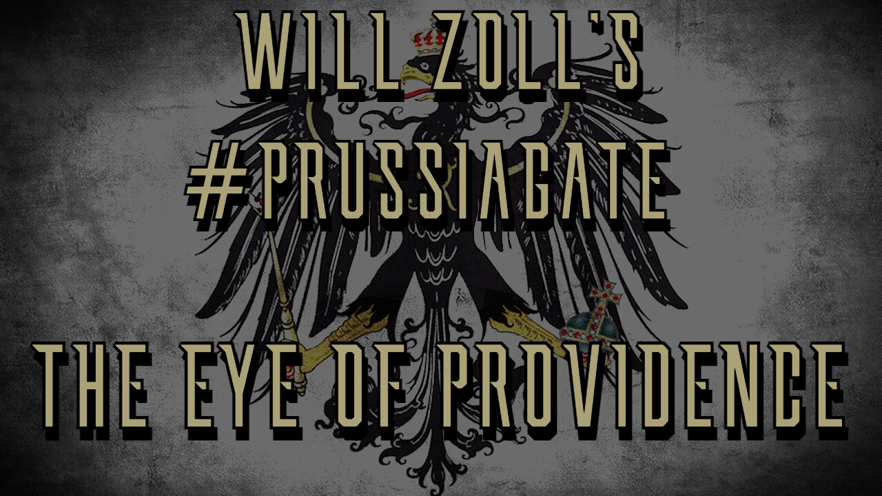 WILL ZOLL'S #PRUSSIAGATE - THE EYE OF PROVIDENCE