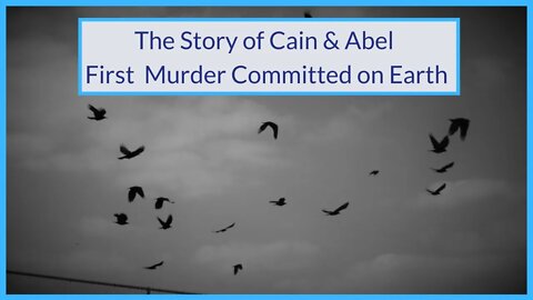 The Story of Cain and Abel | The First Crime Committed on Earth