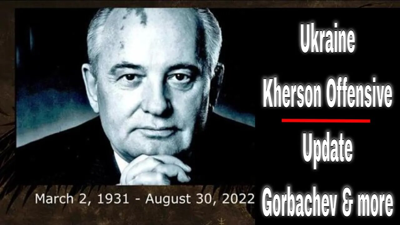 Kherson Offensive? Zelensky Reality. Gorbachev, Turkey & Syria. Live Stream Update.