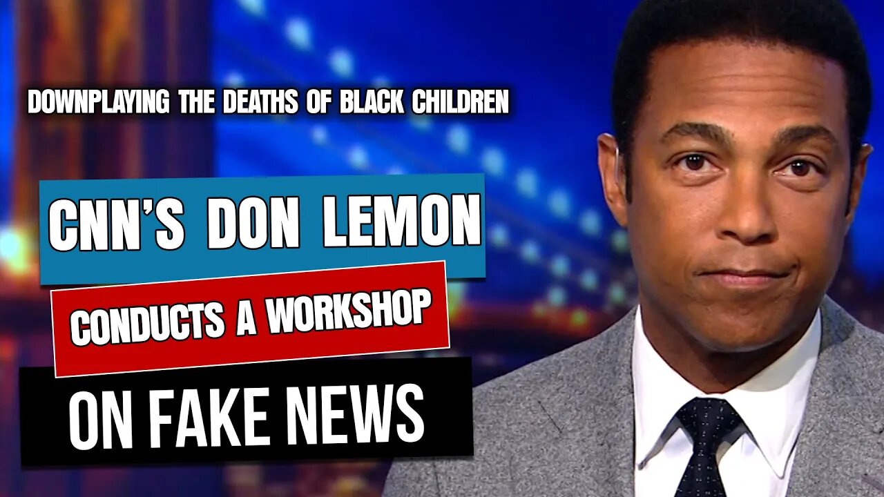 Don Lemon Conducts A Workshop on Fake News