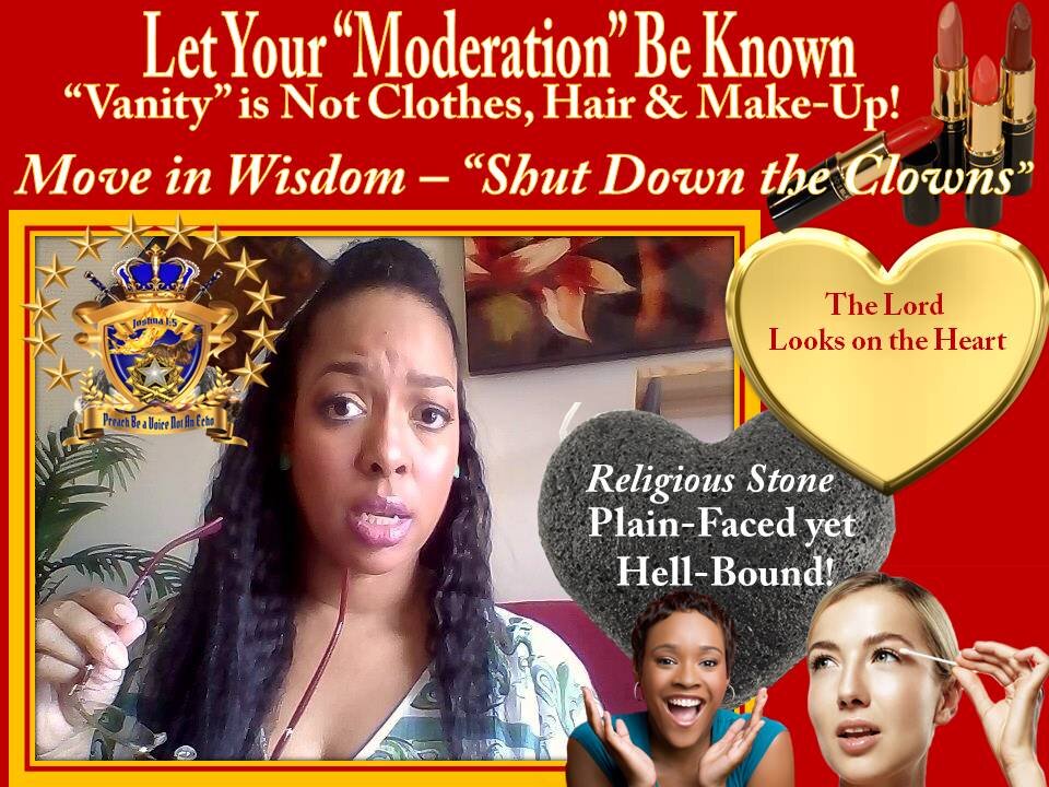 Let Your "MODERATION" be Known Plain-Faced Yet Hell-Bound Here's Widsom