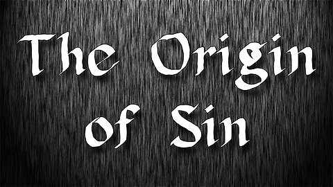 SIN NATURE OF MANKIND Part 1: The Origin of Sin